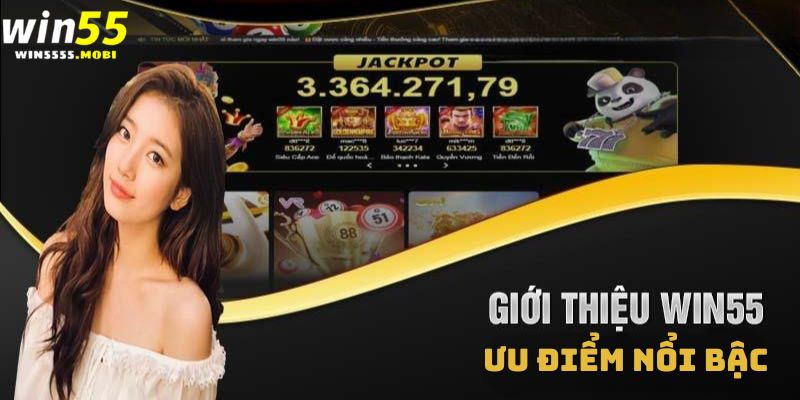 Ưu điểm nổi bậc tại nhà cái Win55