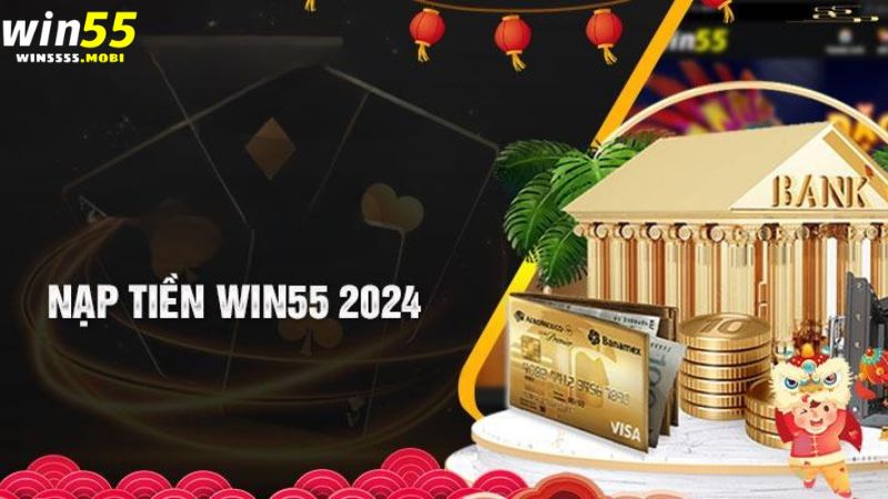 Hướng dẫn nạp tiền vào tài khoản Win55